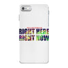 where else would you rather be than right here right now iPhone 7 Case
