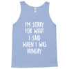 i'm sorry when i was hungry Tank Top