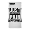 Just One More Pair I Promise iPhone 7 Plus Case