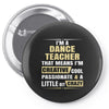 i'm a dance teacher, that means i'm creative cool passionate &amp; a littl Pin-back button