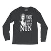 you aint getting nun Long Sleeve Shirts