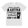 There's Nothing a Little Starbucks and Disney Can't Fix All Over Women's T-shirt