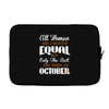 all women are created equal but only the best are born in october Laptop sleeve