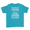 This 4 TH Grade Teacher Has An Amazing! Class Youth Tee