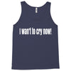 i want to cry now Tank Top