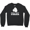 pull my finger Crewneck Sweatshirt