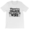 might be wine T-Shirt