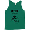 coffee is always a good idea (2) Tank Top