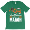 Halloween Kings Are Born In March T-Shirt