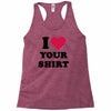 i love your shirt Racerback Tank
