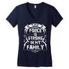 The force is strong in my family... Women's V-Neck T-Shirt