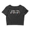 How You Doin of The Friends Parody Crop Top