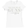 you had me at guns Ladies Fitted T-Shirt