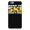 born to ski forced to work iPhone 6/6s Plus Case