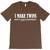 i make twins what's your superpower T-Shirt