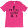 QUEENS ARE BORN IN JULY T-Shirt