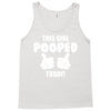 This Girl Pooped Today! Tank Top