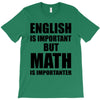 english is important but math is importanter T-Shirt