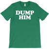 dump him T-Shirt