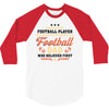 Behind Every Football Player Who Believes in Himself is a Football Dad 3/4 Sleeve Shirt