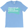 i have not yet T-Shirt