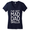 i've got mad dad skills Women's V-Neck T-Shirt