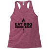 eat bbq drink beer Racerback Tank