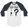 wait,what 3/4 Sleeve Shirt