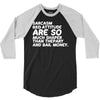 sarcasm and attitude areso much chaper than therapy and bail money 3/4 Sleeve Shirt