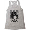 we are the weirdos mister Racerback Tank