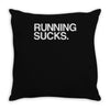 running sucks   humor exercise running gym marathon runner workout tee Throw Pillow