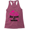 Queens Are Born in March Racerback Tank