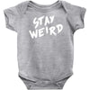 stay weird Baby Onesie