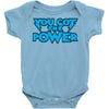 you got the power Baby Bodysuit