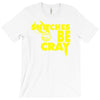 snitches be cray T-Shirt