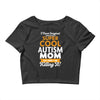 I Never Imagined I Would Be A Super Cool Autism Mom But Here I Am Kill Crop Top