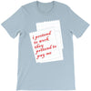 i pretend to work they pretend to pay me T-Shirt