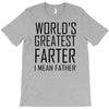 world's greatest farter i mean father T-Shirt