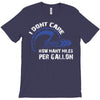 I Don't Care How Many Miles Per Gallon T-Shirt