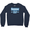 shhhhh this is my hangover shirt Crewneck Sweatshirt