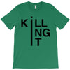 killing it T-Shirt