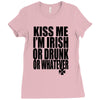 kiss me i'm irish or drunk or whatever t shirt st patricks day funny t Ladies Fitted T-Shirt