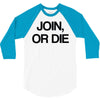 join, or die 3/4 Sleeve Shirt