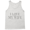 i love my wife Tank Top