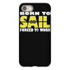 born to sail forced to work iPhone 8