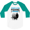 Father And Son Fishing Partners For Life 3/4 Sleeve Shirt