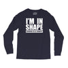 i'm in shape, round is in shape Long Sleeve Shirts