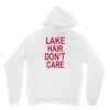 lake hair don't care Unisex Hoodie