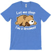 let me sleep T-Shirt