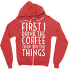 first i drink the coffee Zipper Hoodie